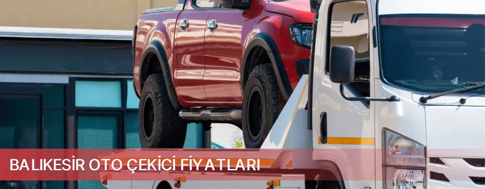 Balıkesir İli Oto Çekici Fiyatları